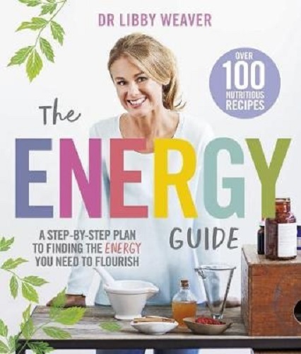 The Energy Guide A Step-by-Step Plan to Finding the Energy You Need to Flourish