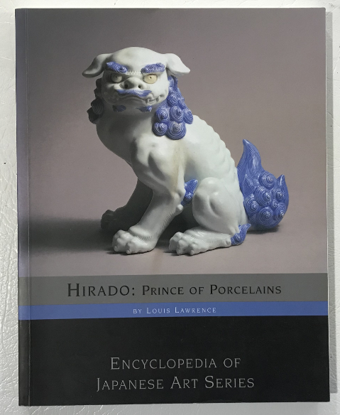 Hirado : Prince of Porcelains (Encyclopedia of Japanese Art Series)