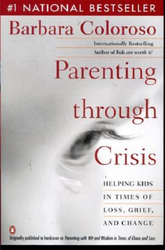Parenting Through Crisis Helping Kids in Times of Loss, Grief, and Change