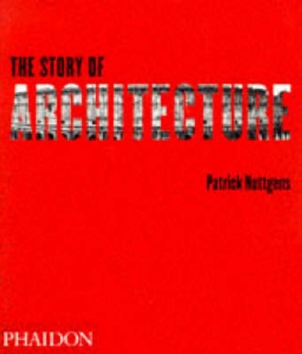 The Story of Architecture By Patrick Nuttgens