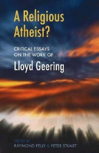 A Religious Atheist Critical Essays on the Work of Lloyd Geering