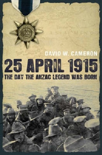 25 April 1915 The Day the ANZAC Legend Was Born