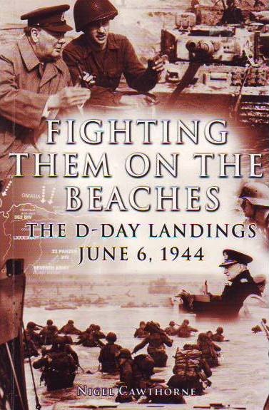 Fighting Them On The Beaches The D-Day Landings June 6, 1944