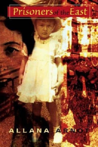 Prisoners of the East By Allana Arnot