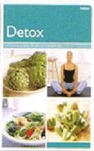 Detox: 14 Plans to Combat the Effects of modern life