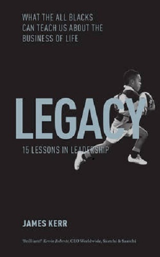 Legacy What the All Blacks Can Teach Us About the Business of Life