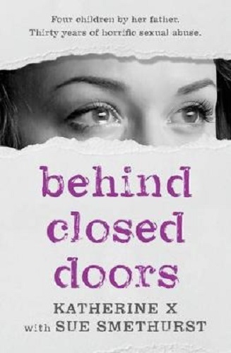 Behind Closed Doors By Katherine X, Sue Smethurst