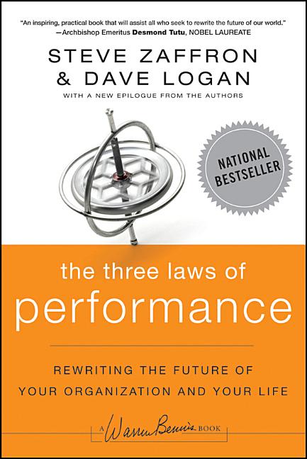 The Three Laws of Performance Rewriting the Future of Your Organization & Life