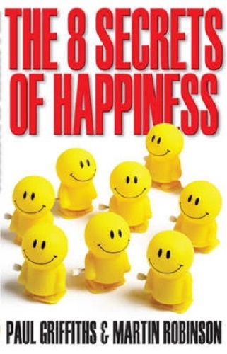 The 8 Secrets of Happiness By Martin Robinson, Paul Griffiths