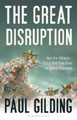 The Great Disruption How the Climate Crisis Will Transform the Global Economy