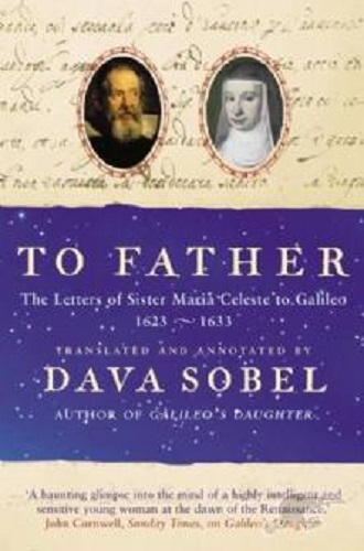 To Father: Letters of Maria Celeste to Galileo