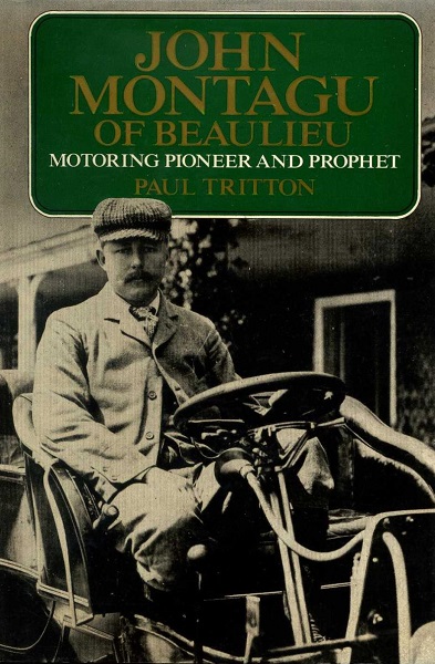 John Montagu of Beaulieu, 1866-1929, Motoring Pioneer and Prophet