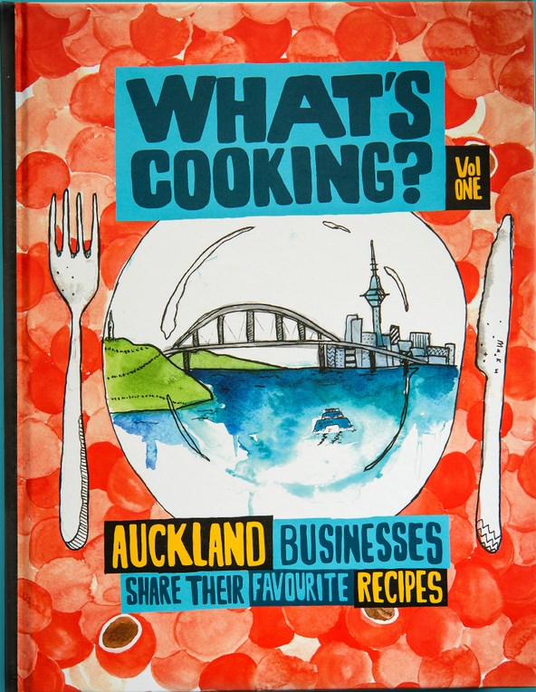 What's Cooking Vol One Auckland Businesses Share Their Favourite Recipes