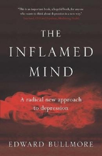 The Inflamed Mind By Edward Bullmore