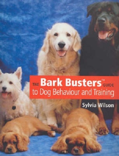 The Barkbusters' Guide to Dog Behaviour and Training By Sylvia Wilson