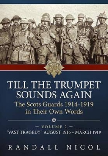 Till the Trumpet Sounds Again: The Scots Guards 1914-19 in Their Own Words