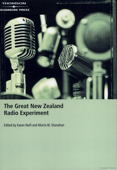 The Great New Zealand Radio Experiment By Karen Neill and Morris W. Shanahan