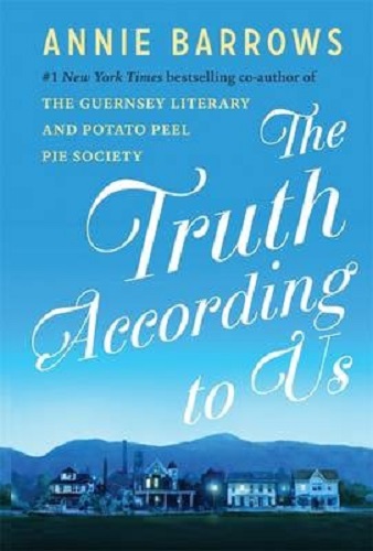 The Truth According to Us By Annie Barrows