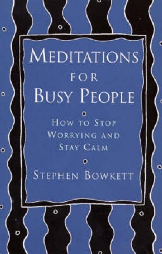 Meditations for Busy People How to Stop Worrying and Stay Calm