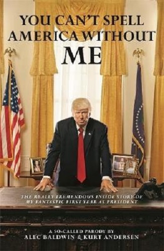 You Can't Spell America Without Me A So-Called Parody by lec Baldwin