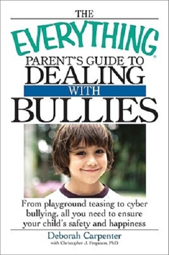 The Everything Parent's Guide to Dealing with Bullies