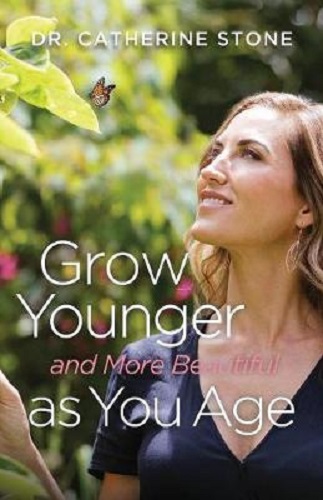 Grow Younger And More Beautiful As You Age By Catherine Stone 2018 Signed