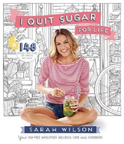 I Quit Sugar for Life By Sarah Wilson