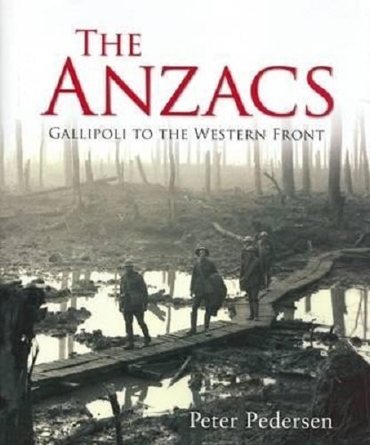 The Anzacs Gallipoli to the Western Front by Peter Pedersen HB
