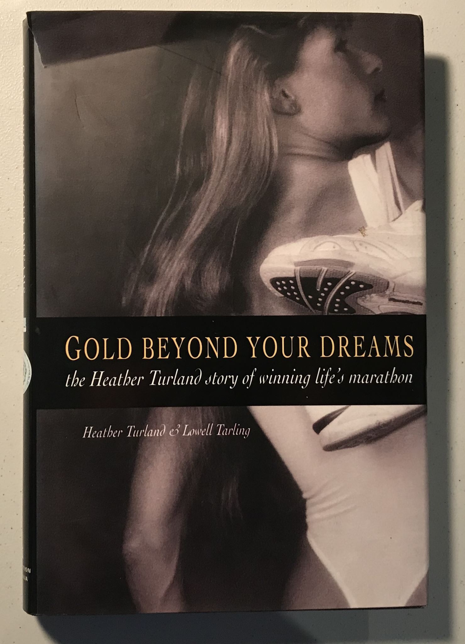 Gold beyond Your Dreams! The Heather Turland Story of Winning Life's Marathon