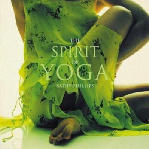 The Spirit of Yoga by Kathy Phillips