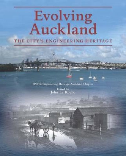 Evolving Auckland The City's Engineering Heritage By John La Roche Signed