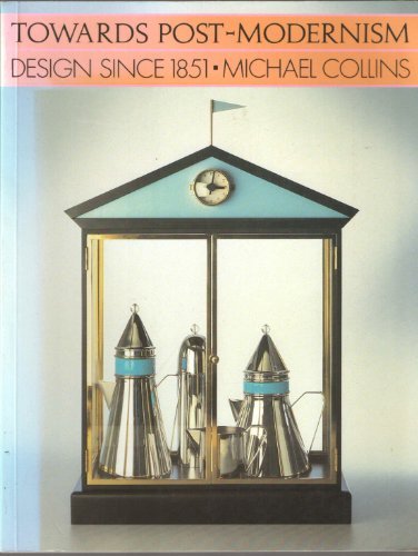 Towards Post-modernism Design Since 1851 by Michael Collins