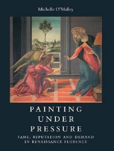 Painting Under Pressure Fame, Reputation, and Demand in Renaissance Florence