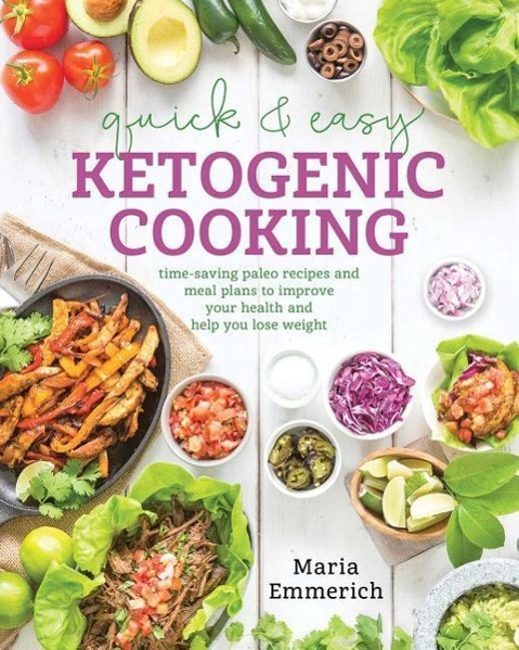 Quick & Easy Ketogenic Cooking by Maria Emmerich