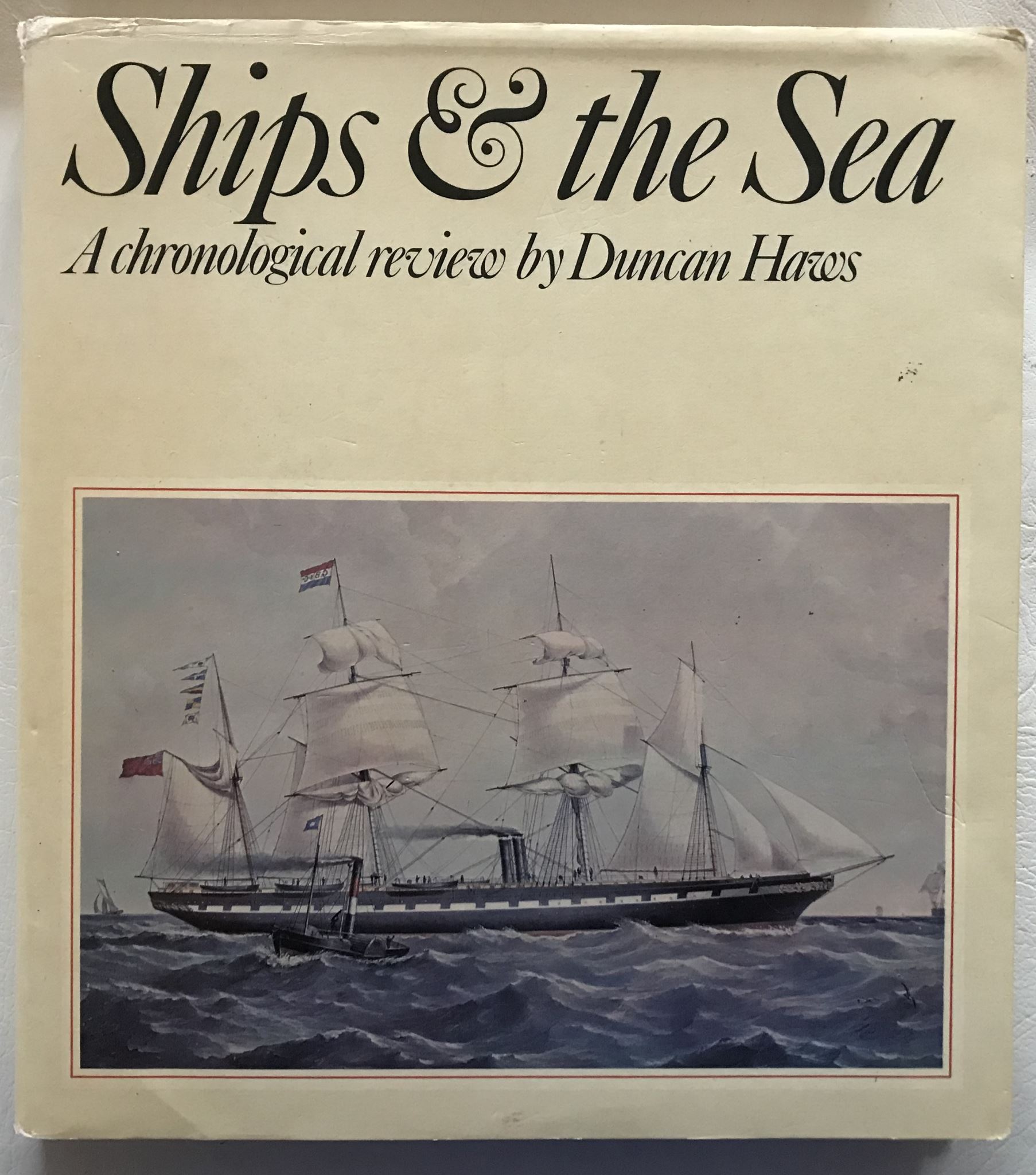 Ships and The Sea A Chronological Review by Duncan Haws