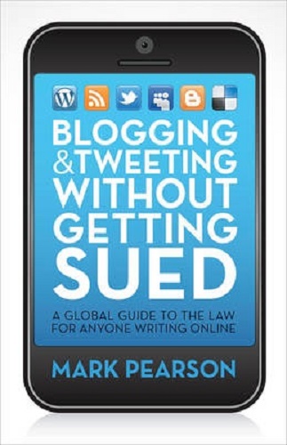Blogging and Tweeting Without Getting Sued A global guide to the law for anyone