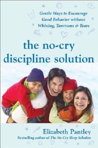 The No-Cry Discipline Solution Gentle Ways to Encourage Good Behaviour