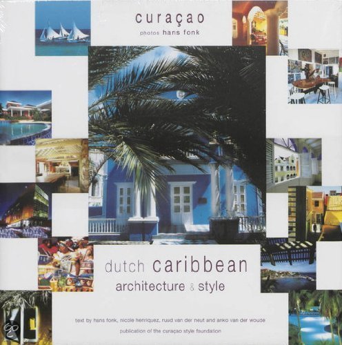 Cura ao: Dutch Caribbean Architecture & Style