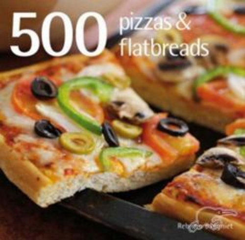 500 Pizzas & Flatbreads: The Only Pizza & Flatbrea