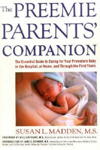 The Preemie Parents' Companion Caring for Your Premature Baby