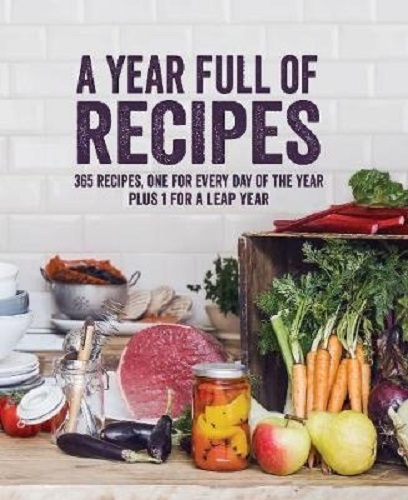 A Year Full of Recipes 365 recipes, one for every day of the year plus 1
