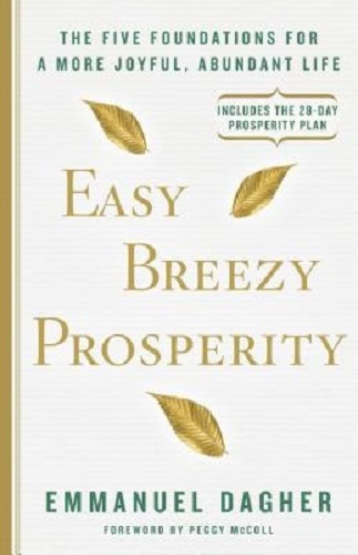 Easy Breezy Prosperity The Five Foundations for a More Joyful, Abundant Life