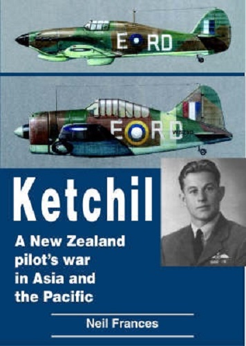 Ketchil A New Zealand Pilot's War in Asia and the Pacific