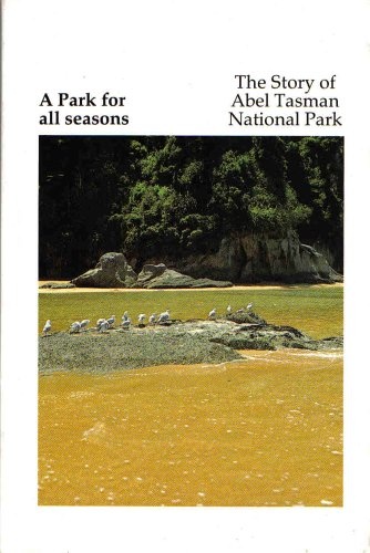 A Park for All Seasons The Story of Abel Tasman National Park