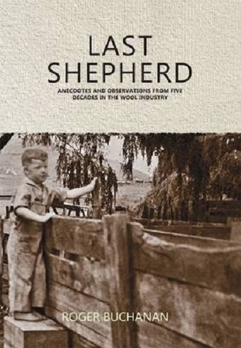 Last Shepherd Anecdotes and Observations from Five Decades in the Wool Industry