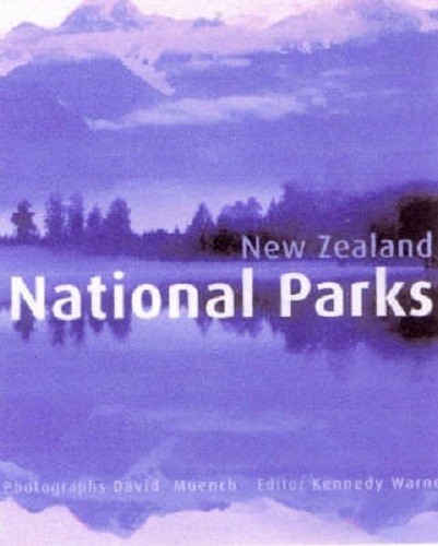 New Zealand National Parks by David Meunch, Kennedy Warne