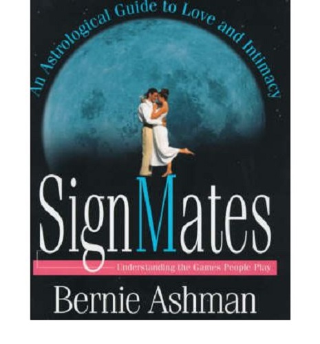 SignMates: An Astrological Guide to Love & Intimacy By Bernie Ashman