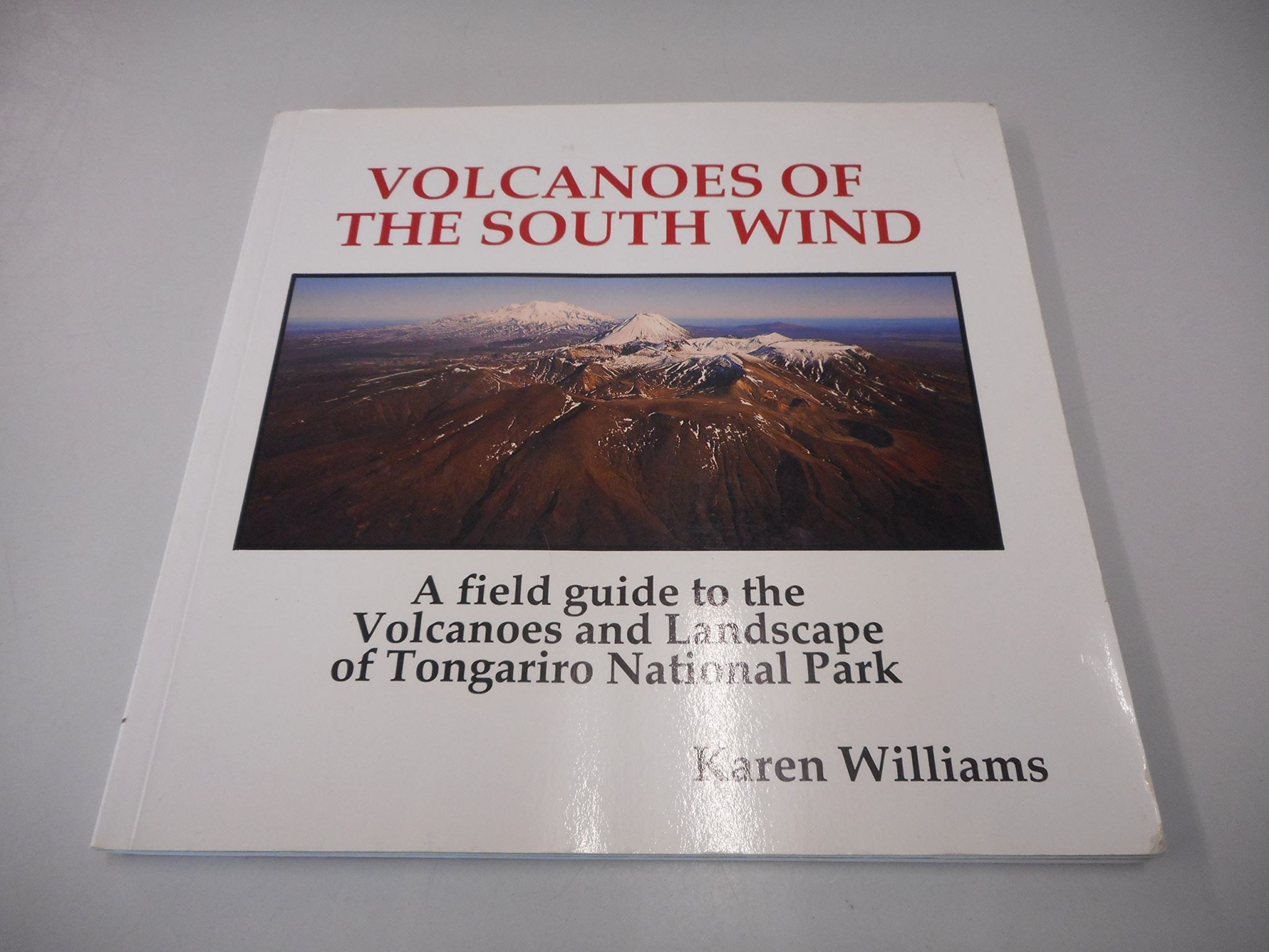 Volcanoes of The South Wind A Field Guide to Tongariro National Park