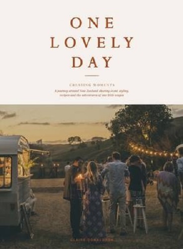 One Lovely Day: Creating Moments By Claire Donaldson