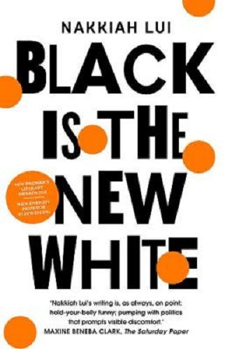 Black is the New White By Nakkiah Lui